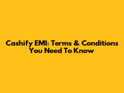 Cashify EMI: Terms & Conditions You Need To Know