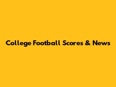 College Football Scores & News