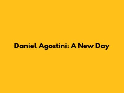 Daniel Agostini: A New Day