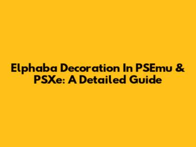 Elphaba Decoration In PSEmu & PSXe: A Detailed Guide