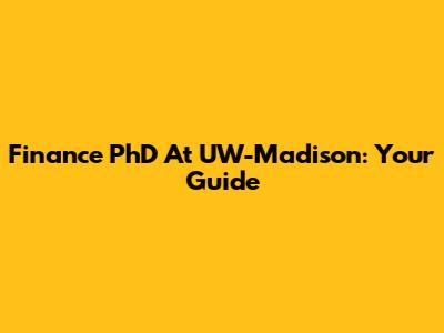 Finance PhD At UW-Madison: Your Guide