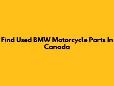 Find Used BMW Motorcycle Parts In Canada