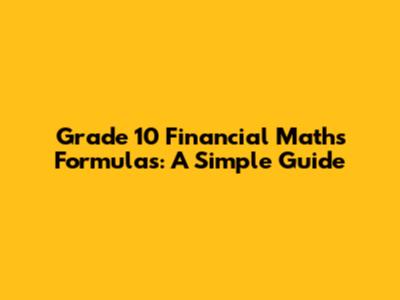 Grade 10 Financial Maths Formulas: A Simple Guide