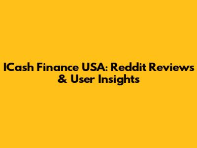 ICash Finance USA: Reddit Reviews & User Insights