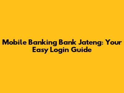 Mobile Banking Bank Jateng: Your Easy Login Guide