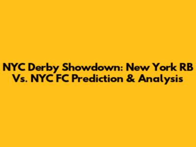NYC Derby Showdown: New York RB Vs. NYC FC Prediction & Analysis