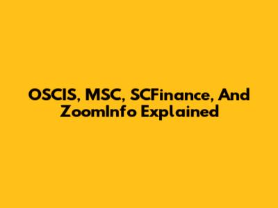 OSCIS, MSC, SCFinance, And ZoomInfo Explained