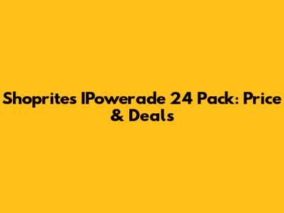Shoprite's IPowerade 24 Pack: Price & Deals