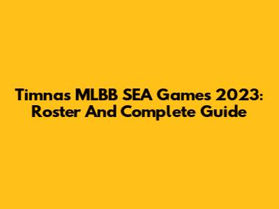 Timnas MLBB SEA Games 2023: Roster And Complete Guide