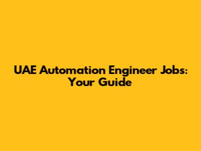 UAE Automation Engineer Jobs: Your Guide