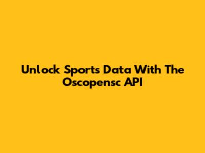 Unlock Sports Data With The Oscopensc API