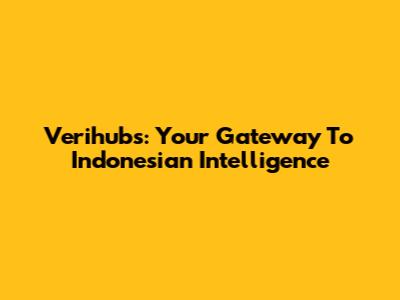 Verihubs: Your Gateway To Indonesian Intelligence